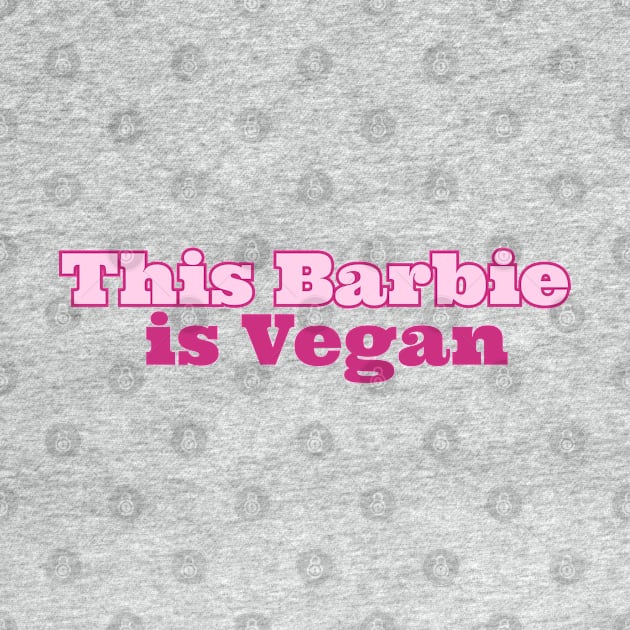 This Barbie Is Vegan by OnlyMySide